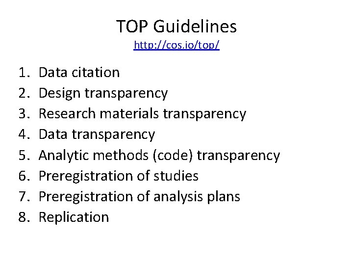 TOP Guidelines http: //cos. io/top/ 1. 2. 3. 4. 5. 6. 7. 8. Data