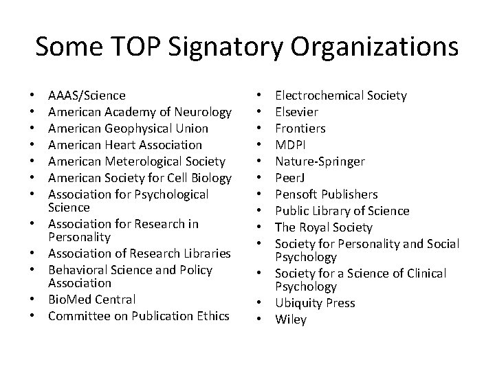 Some TOP Signatory Organizations • • • AAAS/Science American Academy of Neurology American Geophysical