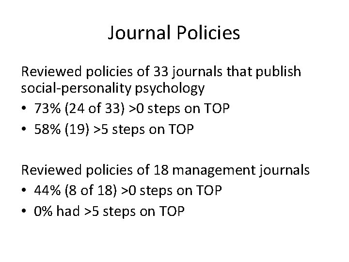 Journal Policies Reviewed policies of 33 journals that publish social-personality psychology • 73% (24