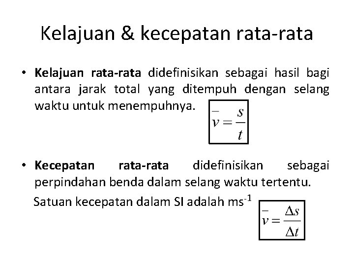 Kelajuan & kecepatan rata-rata • Kelajuan rata-rata didefinisikan sebagai hasil bagi antara jarak total