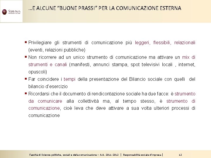 …E ALCUNE “BUONE PRASSI” PER LA COMUNICAZIONE ESTERNA § Privilegiare gli strumenti di comunicazione