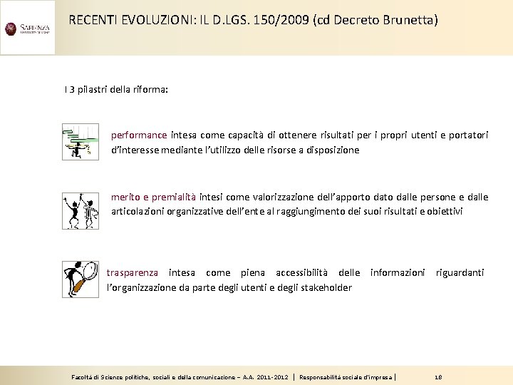 RECENTI EVOLUZIONI: IL D. LGS. 150/2009 (cd Decreto Brunetta) I 3 pilastri della riforma: