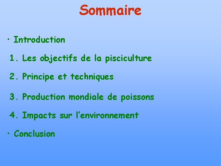 Sommaire • Introduction 1. Les objectifs de la pisciculture 2. Principe et techniques 3.