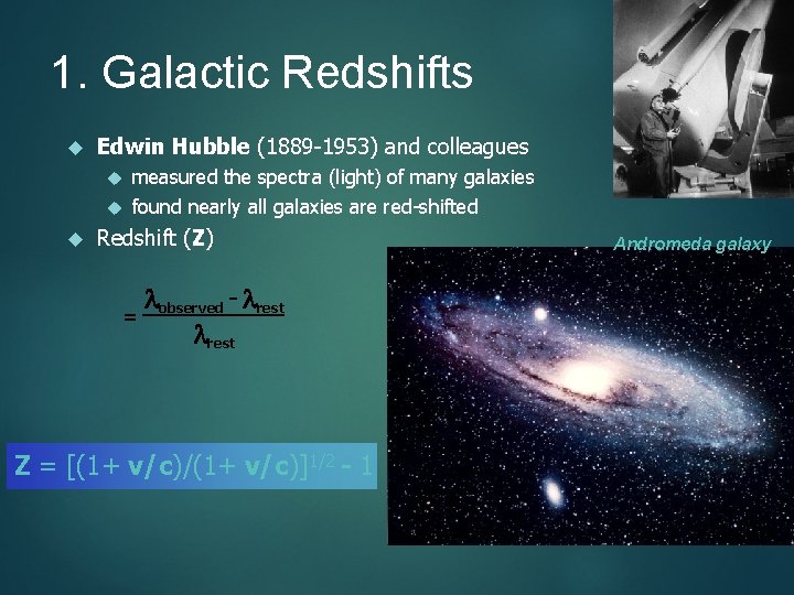 1. Galactic Redshifts Edwin Hubble (1889 -1953) and colleagues measured the spectra (light) of