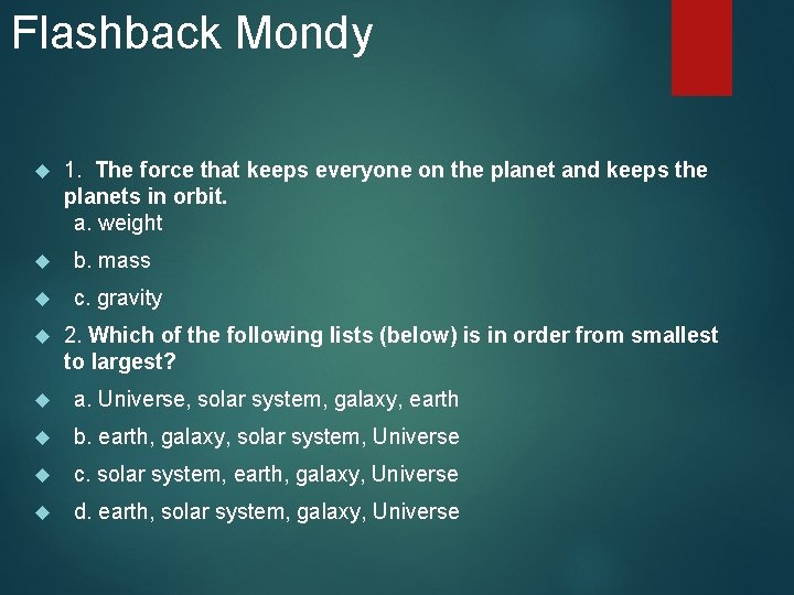 Flashback Mondy 1. The force that keeps everyone on the planet and keeps the