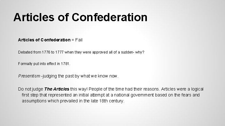Articles of Confederation = Fail Debated from 1776 to 1777 when they were approved