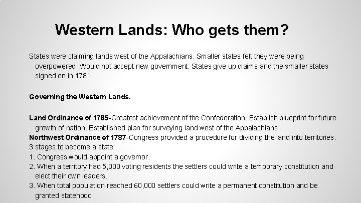 Western Lands: Who gets them? States were claiming lands west of the Appalachians. Smaller