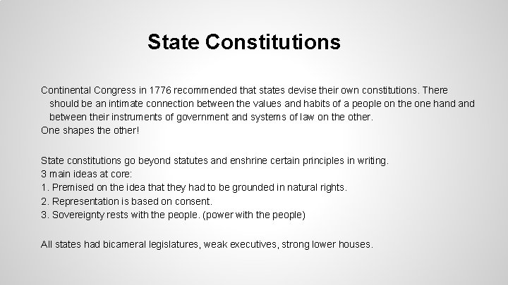 State Constitutions Continental Congress in 1776 recommended that states devise their own constitutions. There