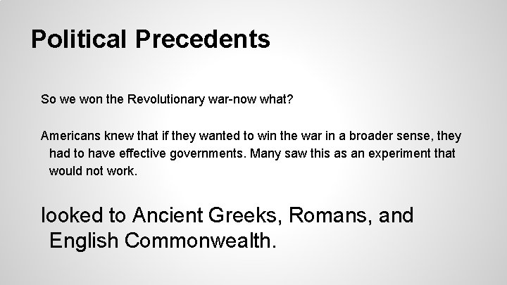 Political Precedents So we won the Revolutionary war-now what? Americans knew that if they