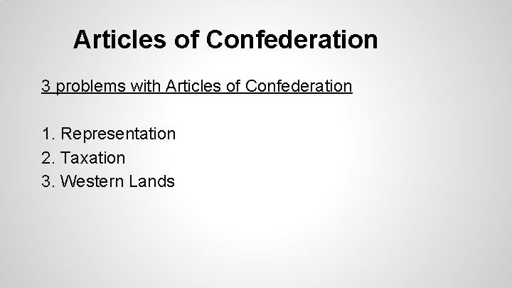 Articles of Confederation 3 problems with Articles of Confederation 1. Representation 2. Taxation 3.