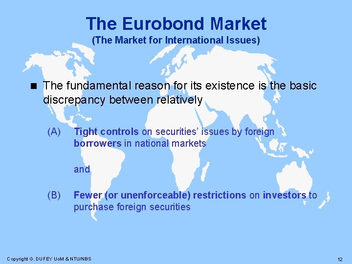 The Eurobond Market (The Market for International Issues) n The fundamental reason for its