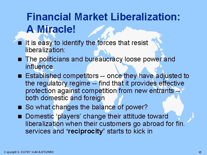 Financial Market Liberalization: A Miracle! n n n It is easy to identify the