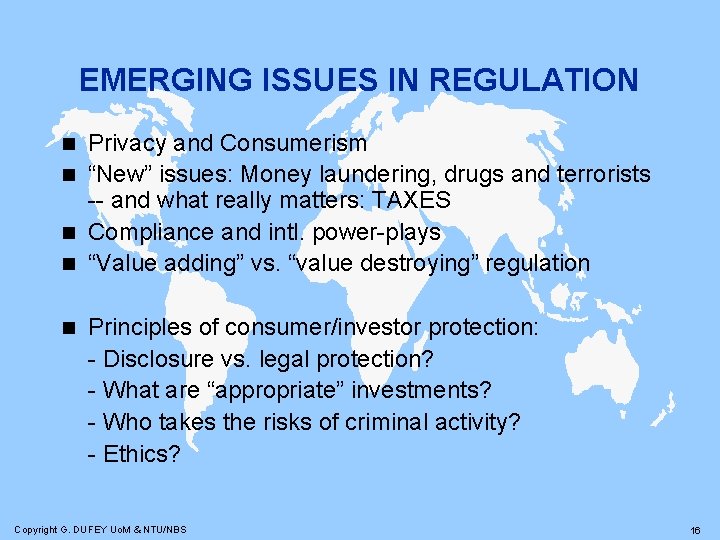 EMERGING ISSUES IN REGULATION Privacy and Consumerism n “New” issues: Money laundering, drugs and