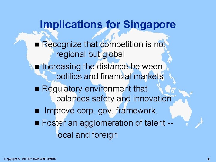 Implications for Singapore Recognize that competition is not regional but global n Increasing the