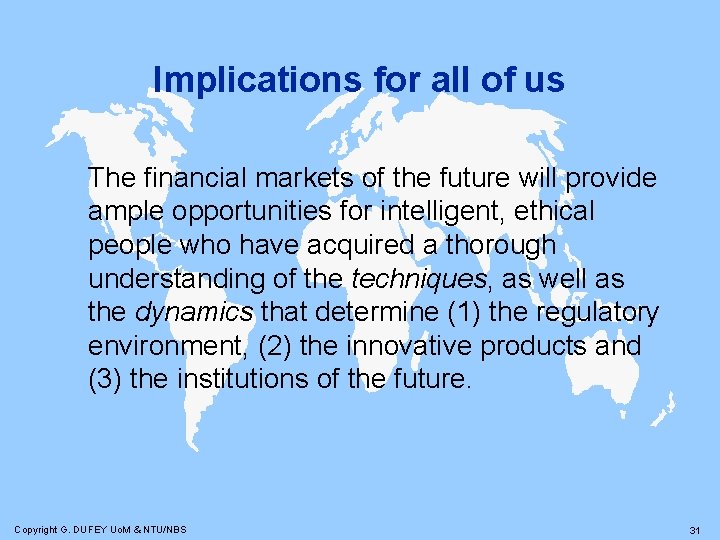 Implications for all of us The financial markets of the future will provide ample