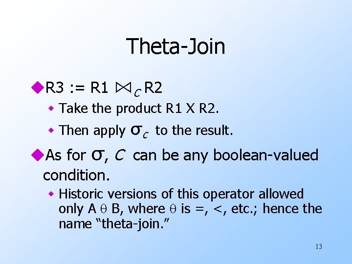 Theta-Join u. R 3 : = R 1 ⋈C R 2 w Take the