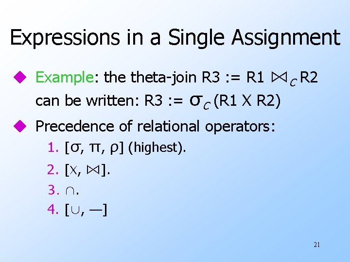 Expressions in a Single Assignment u Example: theta-join R 3 : = R 1