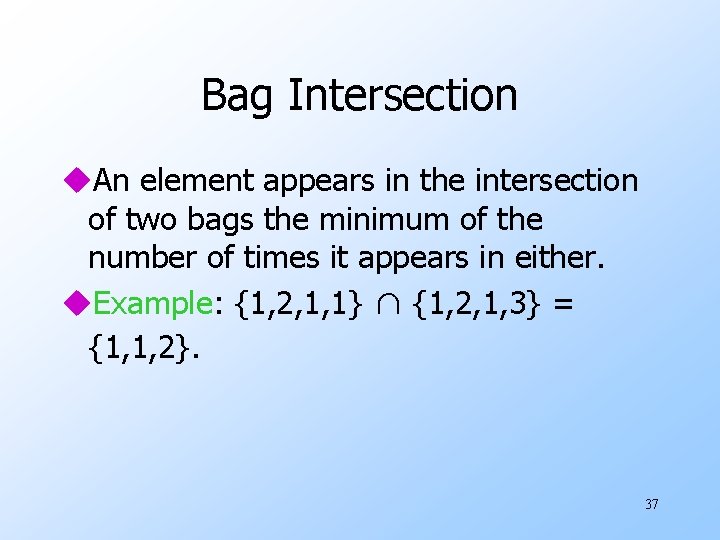 Bag Intersection u. An element appears in the intersection of two bags the minimum