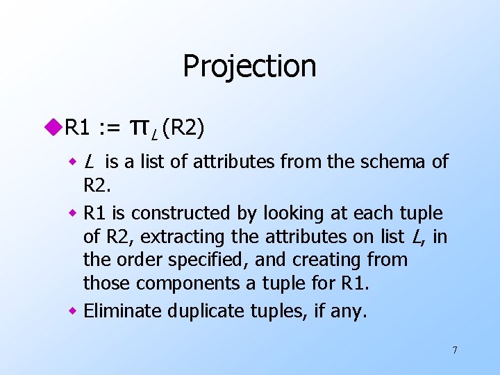 Projection u. R 1 : = πL (R 2) w L is a list