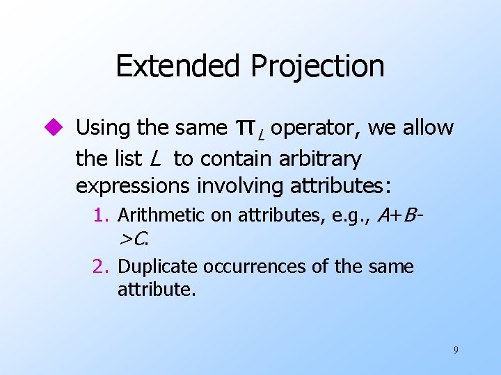 Extended Projection u Using the same πL operator, we allow the list L to
