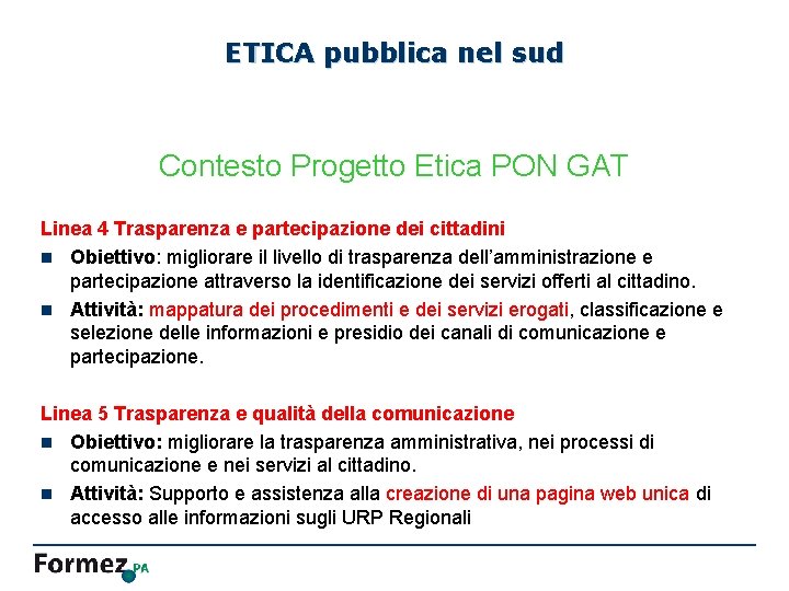 ETICA pubblica nel sud Contesto Progetto Etica PON GAT Linea 4 Trasparenza e partecipazione
