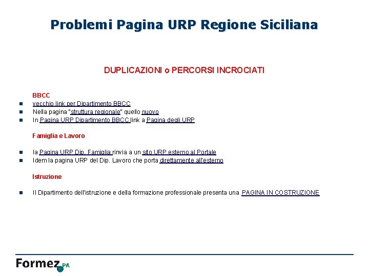 Problemi Pagina URP Regione Siciliana DUPLICAZIONI o PERCORSI INCROCIATI n n n BBCC vecchio