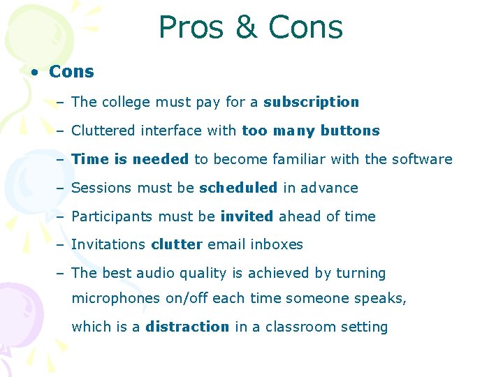 Pros & Cons • Cons – The college must pay for a subscription –