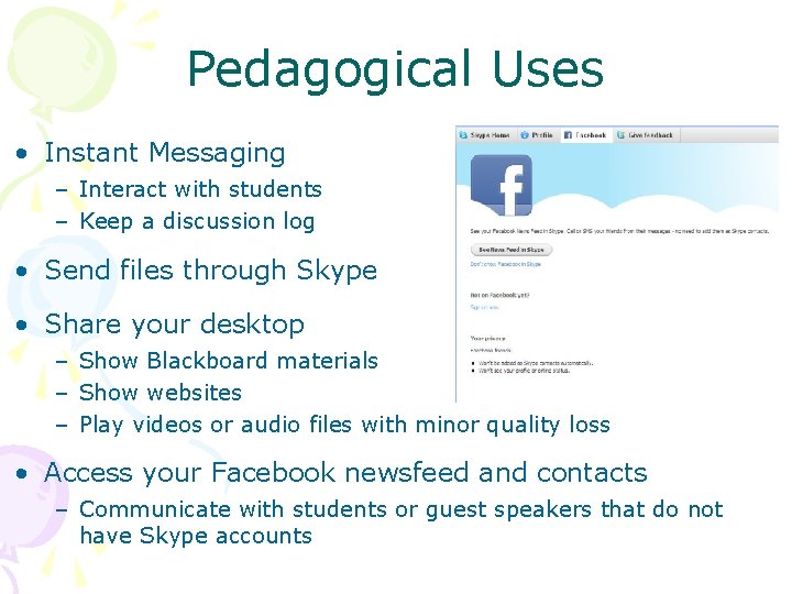 Pedagogical Uses • Instant Messaging – Interact with students – Keep a discussion log