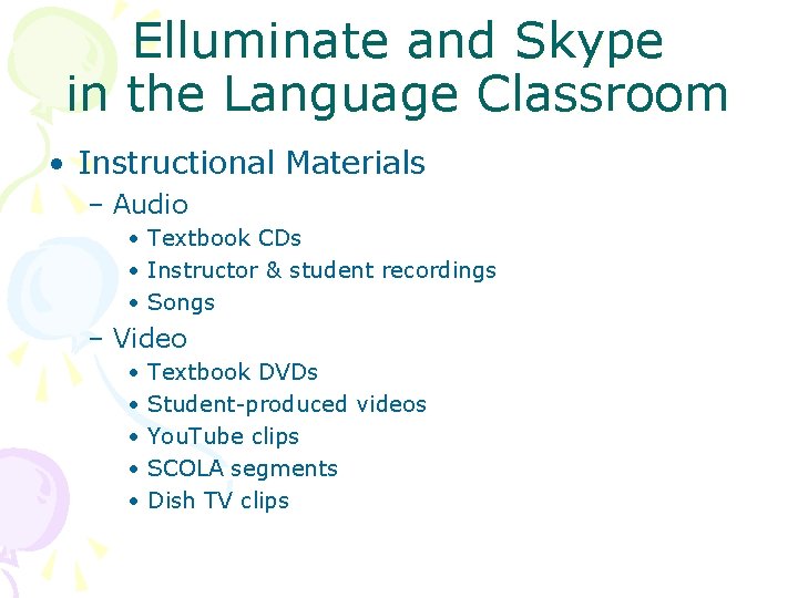 Elluminate and Skype in the Language Classroom • Instructional Materials – Audio • Textbook