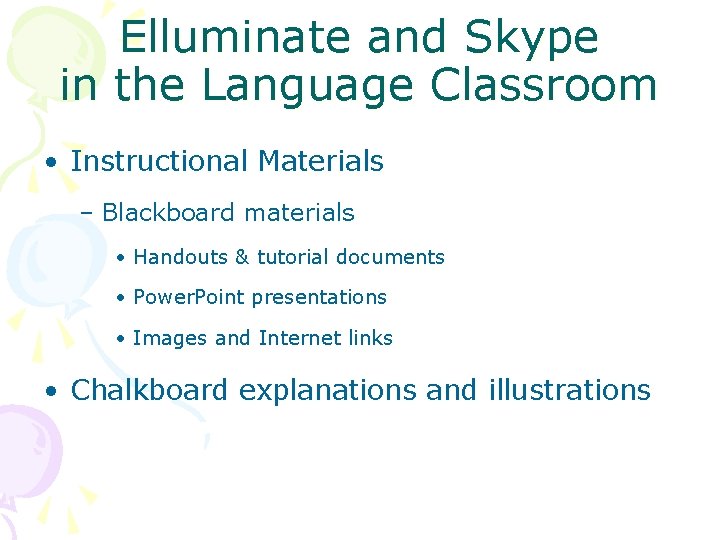 Elluminate and Skype in the Language Classroom • Instructional Materials – Blackboard materials •