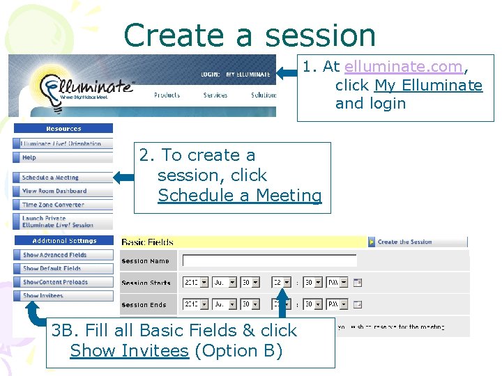 Create a session 1. At elluminate. com, click My Elluminate and login 2. To