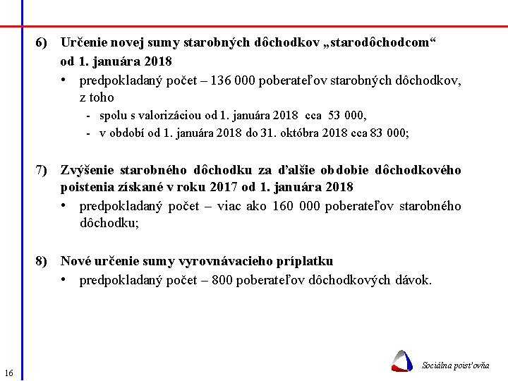 6) Určenie novej sumy starobných dôchodkov „starodôchodcom“ od 1. januára 2018 • predpokladaný počet