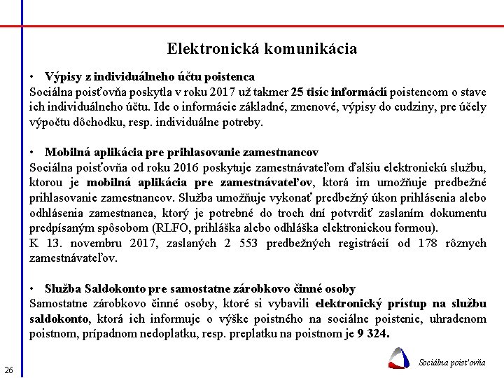 Elektronická komunikácia • Výpisy z individuálneho účtu poistenca Sociálna poisťovňa poskytla v roku 2017