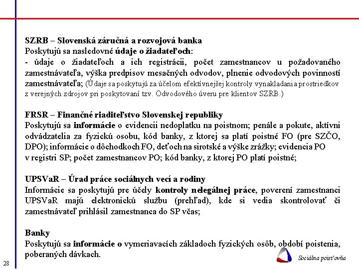 SZRB – Slovenská záručná a rozvojová banka Poskytujú sa nasledovné údaje o žiadateľoch: -