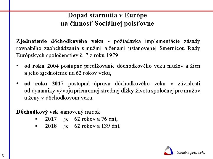Dopad starnutia v Európe na činnosť Sociálnej poisťovne Zjednotenie dôchodkového veku - požiadavka implementácie