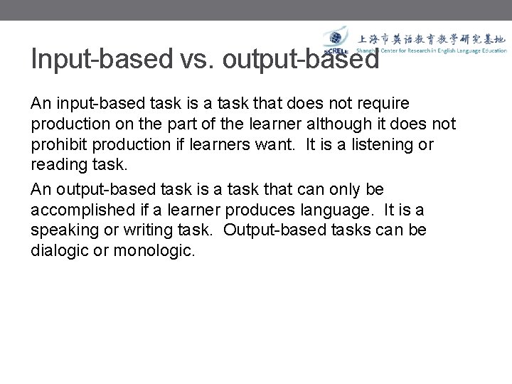 Input-based vs. output-based An input-based task is a task that does not require production