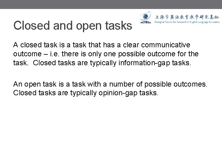 Closed and open tasks A closed task is a task that has a clear