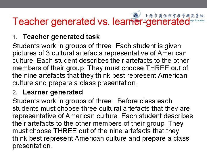 Teacher generated vs. learner-generated 1. Teacher generated task Students work in groups of three.
