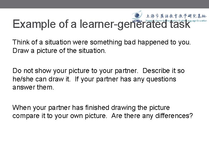 Example of a learner-generated task Think of a situation were something bad happened to