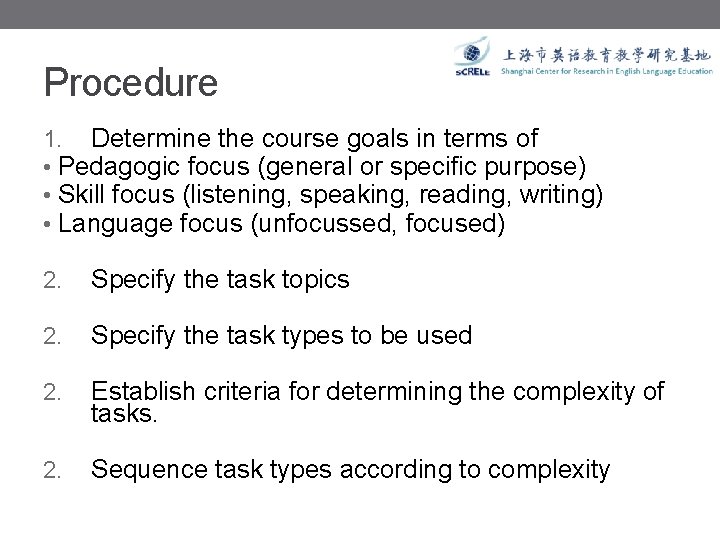 Procedure 1. Determine the course goals in terms of • Pedagogic focus (general or