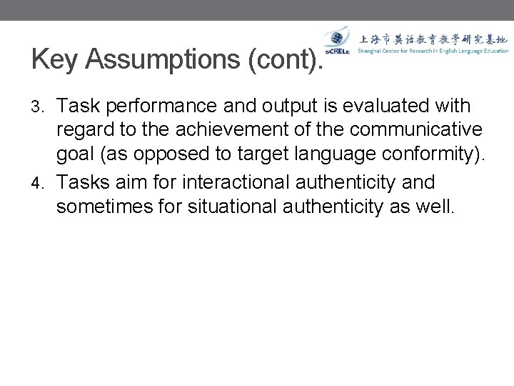 Key Assumptions (cont). 3. Task performance and output is evaluated with regard to the