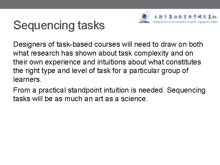 Sequencing tasks Designers of task-based courses will need to draw on both what research