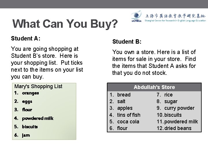 What Can You Buy? Student A: You are going shopping at Student B’s store.