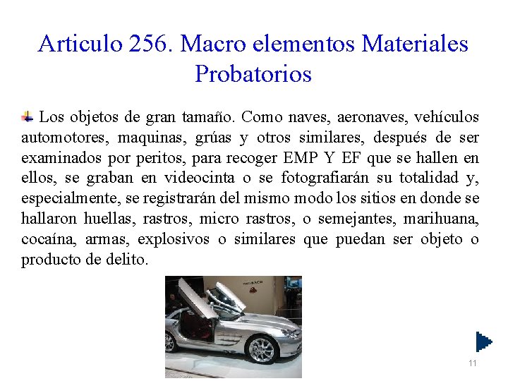 Articulo 256. Macro elementos Materiales Probatorios Los objetos de gran tamaño. Como naves, aeronaves,