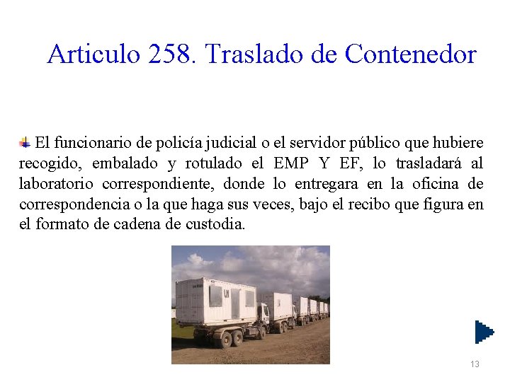 Articulo 258. Traslado de Contenedor El funcionario de policía judicial o el servidor público