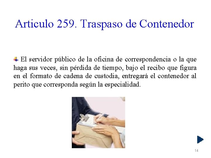 Articulo 259. Traspaso de Contenedor El servidor público de la oficina de correspondencia o