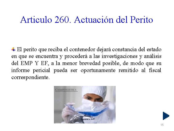 Articulo 260. Actuación del Perito El perito que reciba el contenedor dejará constancia del