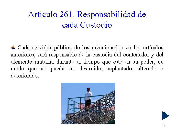 Articulo 261. Responsabilidad de cada Custodio Cada servidor público de los mencionados en los