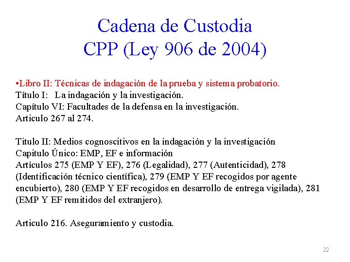 Cadena de Custodia CPP (Ley 906 de 2004) • Libro II: Técnicas de indagación