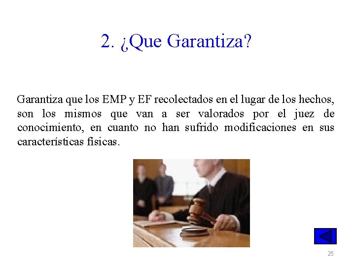 2. ¿Que Garantiza? Garantiza que los EMP y EF recolectados en el lugar de